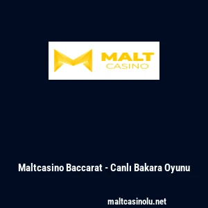 Maltcasino Baccarat - Canlı Bakara Oyunu
